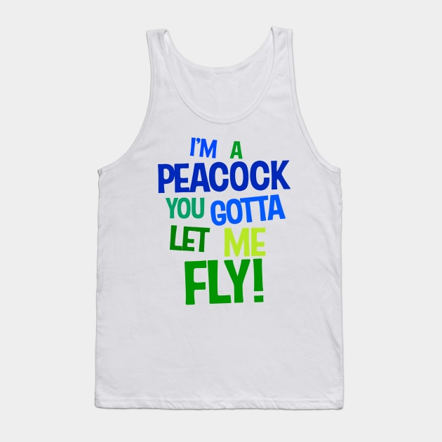 I'm a Peacock You Gotta Let Me Fly Color Typography Tank Top by darklordpug
